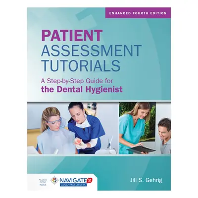 "Patient Assessment Tutorials: A Step-By-Step Guide for the Dental Hygienist: A Step-By-Step Gui