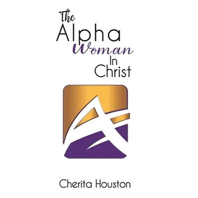 "The Alpha Woman in Christ" - "" ("Houston Cherita")(Pevná vazba)