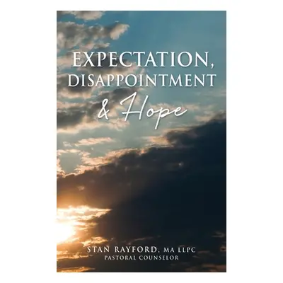 "Expectation, Disappointment & Hope" - "" ("Rayford Stan")(Paperback)