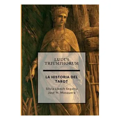 "Ludus Triumphorum + LA HISTORIA DEL TAROT" - "" ("Mosquera Jose Manuel")(Paperback)