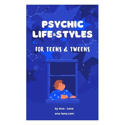 "Psychic Life and Style for Teens and Tweens" - "" ("Ana-Lana")(Paperback)