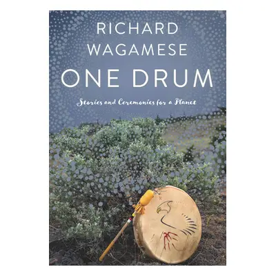 "One Drum: Stories and Ceremonies for a Planet" - "" ("Wagamese Richard")(Paperback)