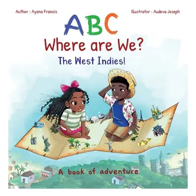 "ABC Where are We? The West Indies!" - "" ("Francis Ayana")(Pevná vazba)