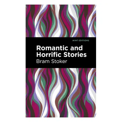 "Romantic and Horrific Stories" - "" ("Stoker Bram")(Paperback)