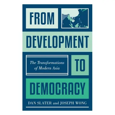 "From Development to Democracy: The Transformations of Modern Asia" - "" ("Slater Dan")(Pevná va