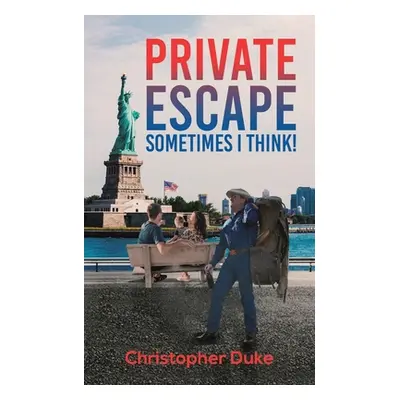 "Private Escape: Sometimes I Think!" - "" ("Duke Christopher")(Paperback)