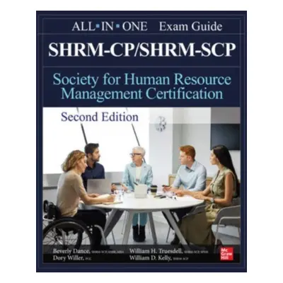 "Shrm-Cp/Shrm-Scp Certification All-In-One Exam Guide, Second Edition" - "" ("Dance Beverly")(Pa