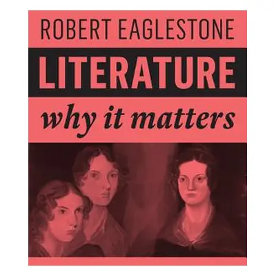 "Literature: Why It Matters" - "" ("Eaglestone Robert")(Paperback)