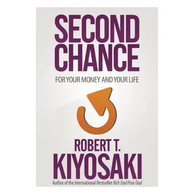 "Second Chance: For Your Money, Your Life and Our World" - "" ("Kiyosaki Robert T.")(Paperback)