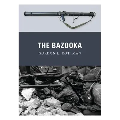 "The Bazooka" - "" ("Rottman Gordon L.")(Paperback)