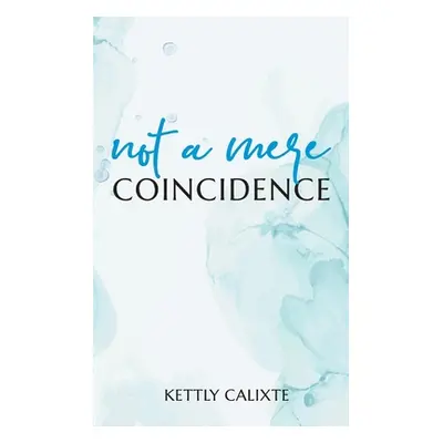 "Not a Mere Coincidence" - "" ("Calixte Kettly")(Paperback)