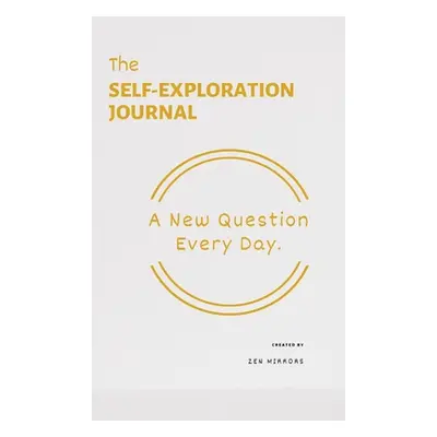 "The Self-Exploration Journal: One Year. A New Question Every Day" - "" ("Mirrors Zen")(Pevná va