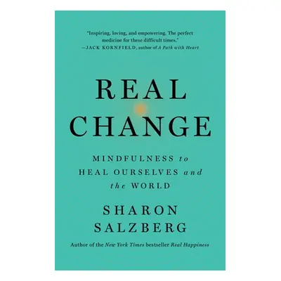 "Real Change: Mindfulness to Heal Ourselves and the World" - "" ("Salzberg Sharon")(Paperback)