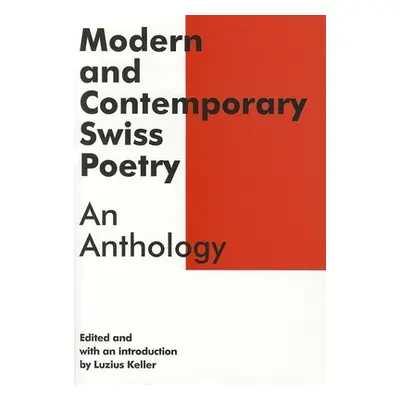 "Modern and Contemporary Swiss Poetry: An Anthology" - "" ("Keller Luzius")(Paperback)