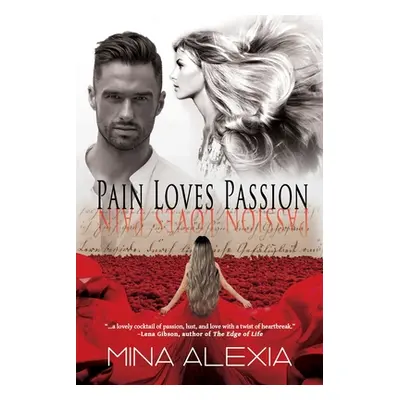 "Pain Loves Passion: Passion Loves Pain" - "" ("Alexia Mina")(Paperback)