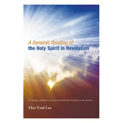 "A Dynamic Reading of the Holy Spirit in Revelation" - "" ("Lee Hee Youl")(Pevná vazba)