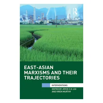 "East-Asian Marxisms and Their Trajectories" - "" ("Liu Joyce")(Paperback)