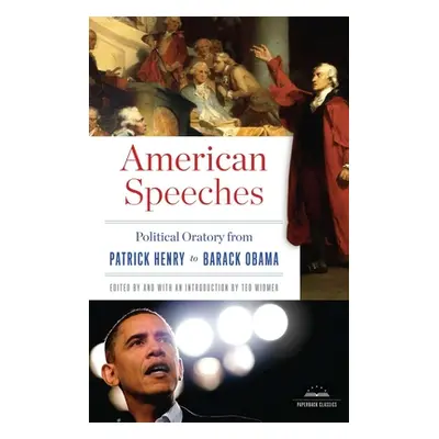 "American Speeches: Political Oratory from Patrick Henry to Barack Obama: A Library of America P