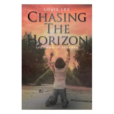 "Chasing the Horizon: The Dawn of Pandora" - "" ("Lee Louis")(Paperback)