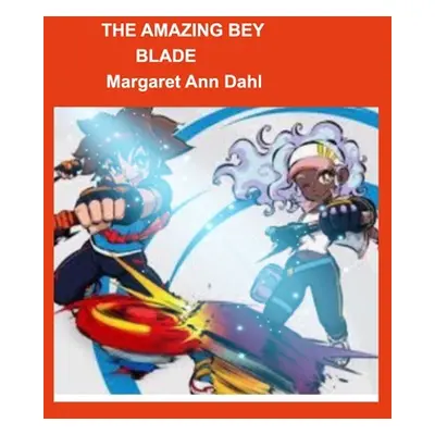 "The amazing bey blade" - "" ("Dahl Margaret Ann")(Paperback)