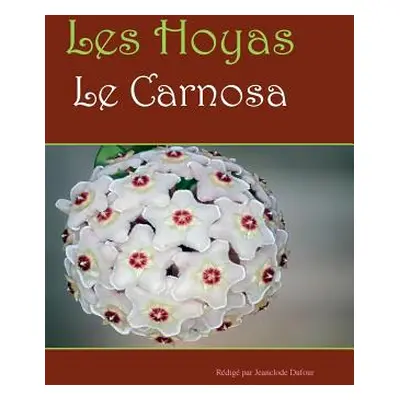 "Les hoyas: Les carnosas" - "" ("Dufour Jean-Claude")(Paperback)