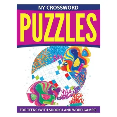 "NY Crossword Puzzles For Teens (With Sudoku And Word Games)" - "" ("Speedy Publishing LLC")(Pap