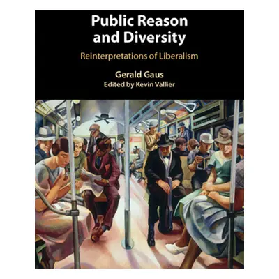 "Public Reason and Diversity: Reinterpretations of Liberalism" - "" ("Gaus Gerald")(Pevná vazba)