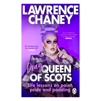 "(Drag) Queen of Scots: The DOS & Don'ts of a Drag Superstar" - "" ("Chaney Lawrence")(Paperback