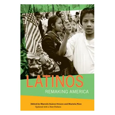 "Latinos: Remaking America" - "" ("Suarez-Orozco Marcelo")(Paperback)