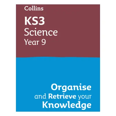 "Ks3 Science Year 9: Organise and Retrieve Your Knowledge: Ideal for Year 9" - "" ("Collins")(Pa