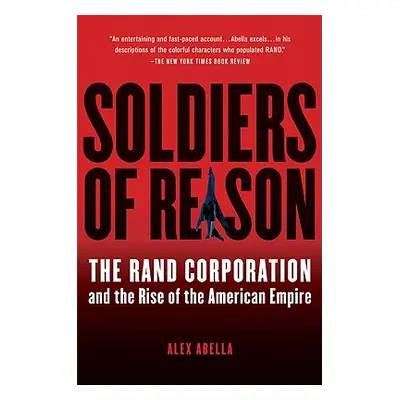 "Soldiers of Reason: The Rand Corporation and the Rise of the American Empire" - "" ("Abella Ale