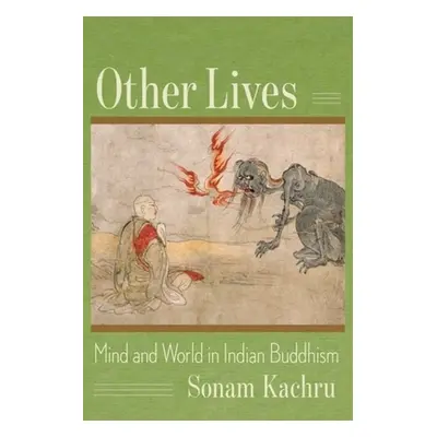 "Other Lives: Mind and World in Indian Buddhism" - "" ("Kachru Sonam")(Paperback)