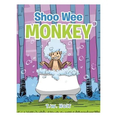 "Shoo Wee Monkey" - "" ("Holt T. W.")(Paperback)