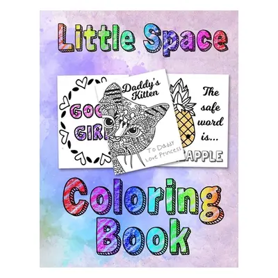 "Little Space Coloring Book: For Adults BDSM DDLG ABDL Lifestyle" - "" ("Princess Bdsm")(Paperba