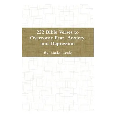 "222 Bible Verses to Overcome Fear, Anxiety, and Depression" - "" ("Likely Linda")(Paperback)