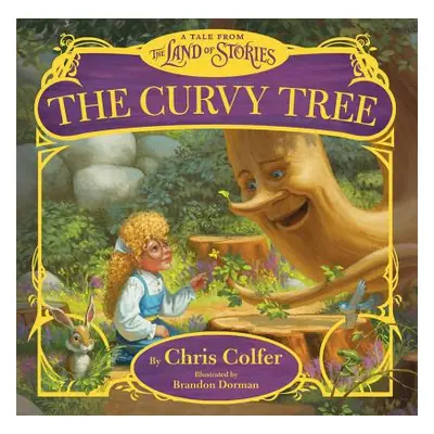 "The Curvy Tree: A Tale from the Land of Stories" - "" ("Colfer Chris")(Pevná vazba)