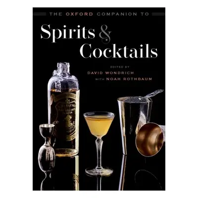 "The Oxford Companion to Spirits and Cocktails" - "" ("Wondrich David")(Pevná vazba)