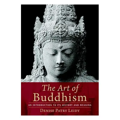 "The Art of Buddhism: An Introduction to Its History and Meaning" - "" ("Leidy Denise Patry")(Pa