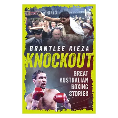 "Knockout: Great Australian Boxing Stories" - "" ("Kieza Grantlee")(Paperback)