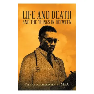 "Life And Death And The Things In Between" - "" ("Arty Pierre Richard")(Paperback)