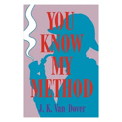 "You Know My Method: The Science of the Detective" - "" ("Van Dover J. K.")(Paperback)