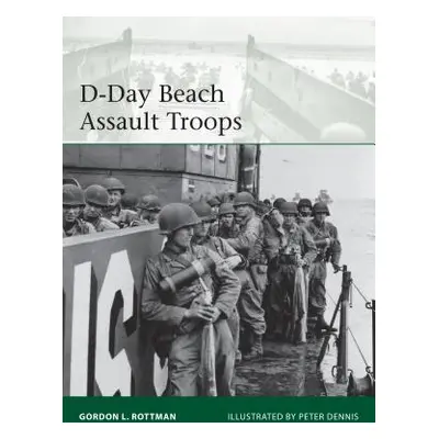 "D-Day Beach Assault Troops" - "" ("Rottman Gordon L.")(Paperback)