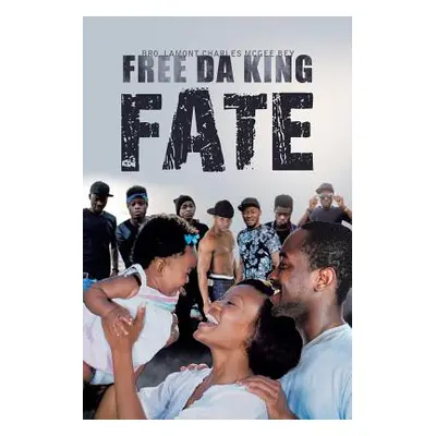 "Free Da King Fate" - "" ("Lamont Charles McGee Bey Bro")(Paperback)