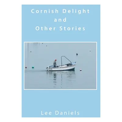 "Cornish Delight and Other Stories" - "" ("Daniels Lee")(Paperback)