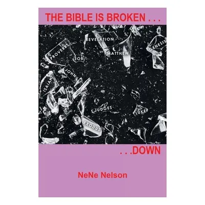 "The Bible Is Broken...Down" - "" ("Nelson Nene")(Paperback)