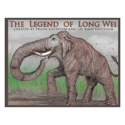 "The Legend of Long Wei" - "" ("Gastelum Frank")(Paperback)