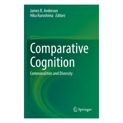 "Comparative Cognition: Commonalities and Diversity" - "" ("Anderson James R.")(Paperback)