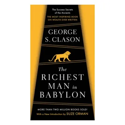 "The Richest Man in Babylon: The Success Secrets of the Ancients--The Most Inspiring Book on Wea