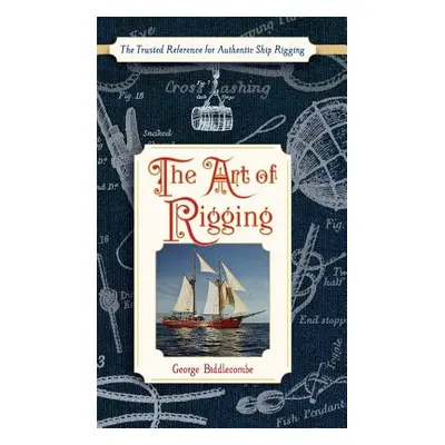 "The Art of Rigging (Dover Maritime)" - "" ("Biddlecombe George")(Pevná vazba)