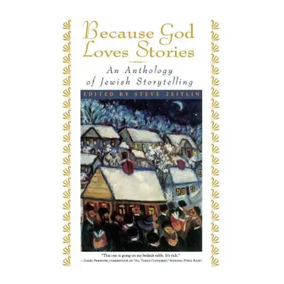 "Because God Loves Stories: An Anthology of Jewish Storytelling" - "" ("Zeitlin Steve")(Paperbac